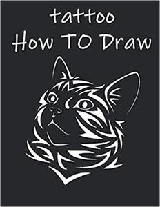 Tattoo How to Draw Beautiful Modern Tattoo, Beginner Drawing Books, Step-By-Step Guide to Drawing...