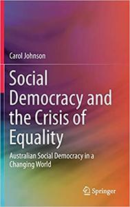 Social Democracy and the Crisis of Equality Australian Social Democracy in a Changing World