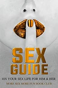 Sex Guide 10X Your Sex Life - For Him & Her Femdom