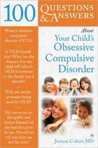 100 Questions & Answers About Your Child's Obsessive Compulsive Disorder