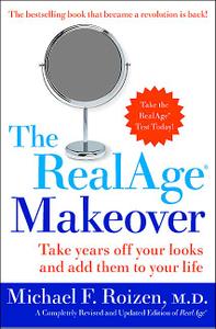 The RealAge Makeover Take Years off Your Looks and Add Them to Your Life