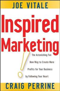 Inspired Marketing! The Astonishing Fun New Way to Create More Profits for Your Business by Follo...