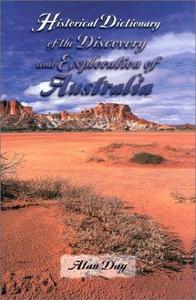 Historical Dictionary of the Discovery and Exploration of Australia
