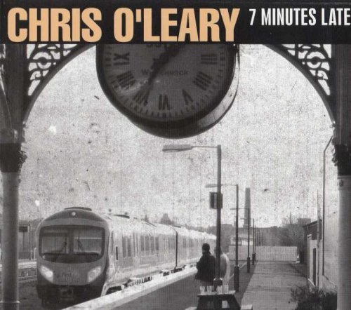 Chris O'Leary - 7 Minutes Late (2018) [lossless]