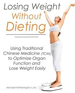 Losing Weight Without Dieting Using Traditional Chinese Medicine