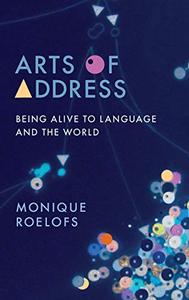 Arts of Address Being Alive to Language and the World