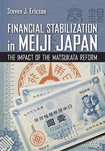 Financial Stabilization in Meiji Japan The Impact of the Matsukata Reform
