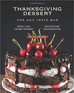 Thanksgiving Dessert for Any Taste Bud Sweet and Savory Dessert Recipes for Thanksgiving