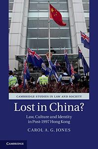 Lost in China Law, Culture and Identity in Post-1997 Hong Kong