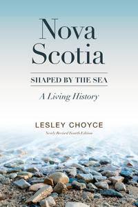 Nova Scotia Shaped by the Sea, 4th Newly Revised Edition