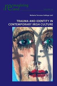 Trauma and Identity in Contemporary Irish Culture (Reimagining Ireland)