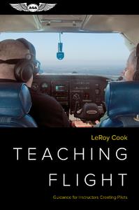Teaching Flight  Guidance for Instructors Creating Pilots
