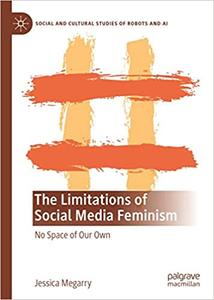 The Limitations of Social Media Feminism No Space of Our Own