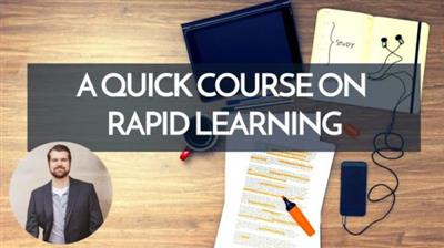 A Quick Course on Rapid Learning How to Learn Skills Faster with Less Stress