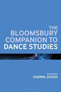The Bloomsbury Companion to Dance Studies (Bloomsbury Companions)