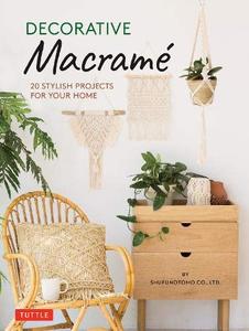 Decorative Macrame 20 Stylish Projects for Your Home