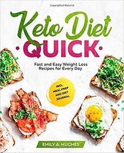 Keto Diet Quick Fast and Easy Weight Loss Recipes for Every Day incl. Meal Prep and Diet Journal