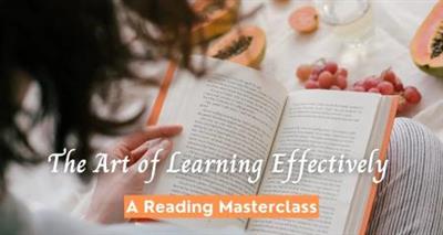 The Art of Learning Efficiently  and Effectively - A Reading Masterclass