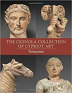 The Cesnola Collection of Cypriot Art Terracottas