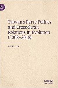 Taiwan's Party Politics and Cross-Strait Relations in Evolution