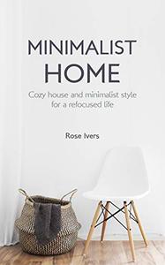 Minimalist Home Cozy house and minimalist style for a refocused life