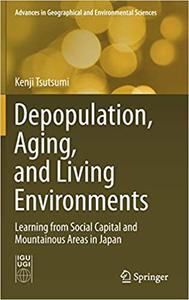 Depopulation, Aging, and Living Environments Learning from Social Capital and Mountainous Areas i...
