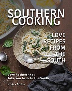 Southern Cooking - Love Recipes from the South Love Recipes that Take You back to the South