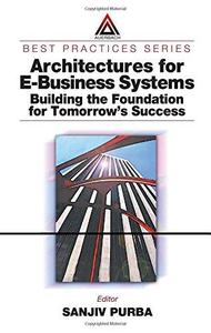 Architectures for E-Business Systems Building the Foundation for Tomorrow's Success
