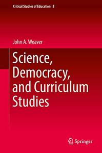 Science, Democracy, and Curriculum Studies (Critical Studies of Education