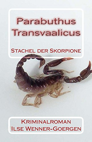 Cover: Wenner-Goergen, Ilse - Parabuthus transvaalicus Stachel der Skorpione