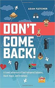 Don't Come Back a funny travel adventure of bad-tempered baboons, black magic, and breakups. (Wei...
