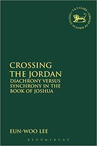 Crossing the Jordan Diachrony Versus Synchrony in the Book of Joshua