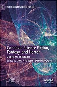 Canadian Science Fiction, Fantasy, and Horror Bridging the Solitudes