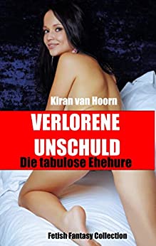 Cover: Kiran van Hoorn - Verlorene Unschuld: Die tabulose Ehehure