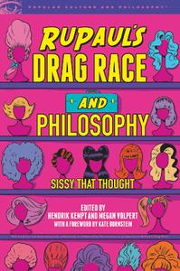 RuPaul's Drag Race and Philosophy  Sissy That Thought