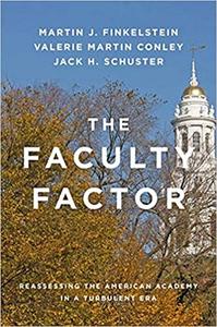 The Faculty Factor Reassessing the American Academy in a Turbulent Era