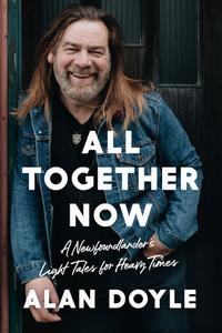 All Together Now A Newfoundlander's Light Tales for Heavy Times