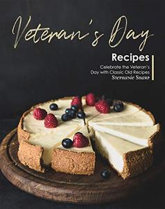 Veteran's Day Recipes Celebrate the Veteran's Day with Classic Old Recipes