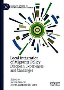 Local Integration of Migrants Policy European Experiences and Challenges