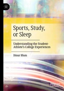 Sports, Study, or Sleep Understanding the Student-Athlete's College Experiences