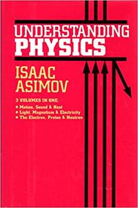 Understanding Physics, 3 Volumes In 1 Motion, Sound, & Heat; Light, Magnetism, & Electricity; The...