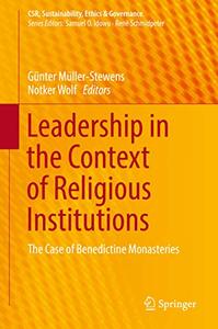 Leadership in the Context of Religious Institutions The Case of Benedictine Monasteries