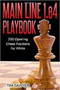 Main Line 1.e4 Playbook 200 Opening Chess Positions for White (Main Line Chess Playbooks)