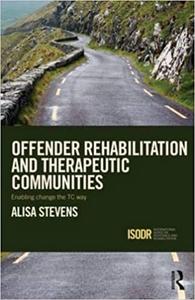 Offender Rehabilitation and Therapeutic Communities Enabling Change the TC way