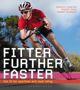 Fitter, Further, Faster Get Fit for Sportives and Road Riding