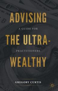 Advising the Ultra-Wealthy A Guide for Practitioners