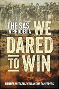 We Dared to Win The SAS in Rhodesia