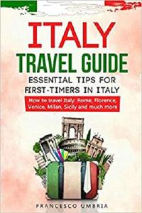 Italy travel guide essential tips for first-timers in Italy