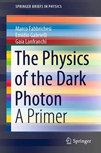 The Physics of the Dark Photon A Primer