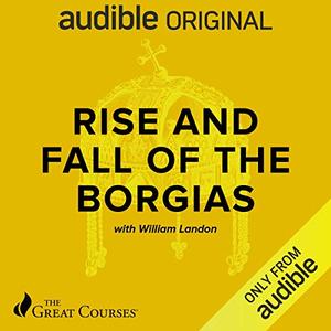 Rise and Fall of the Borgias [Audiobook]